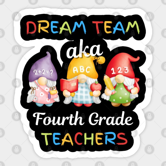 Gnomes Dream Team Aka Fourth Grade Teachers Sticker by JustBeSatisfied